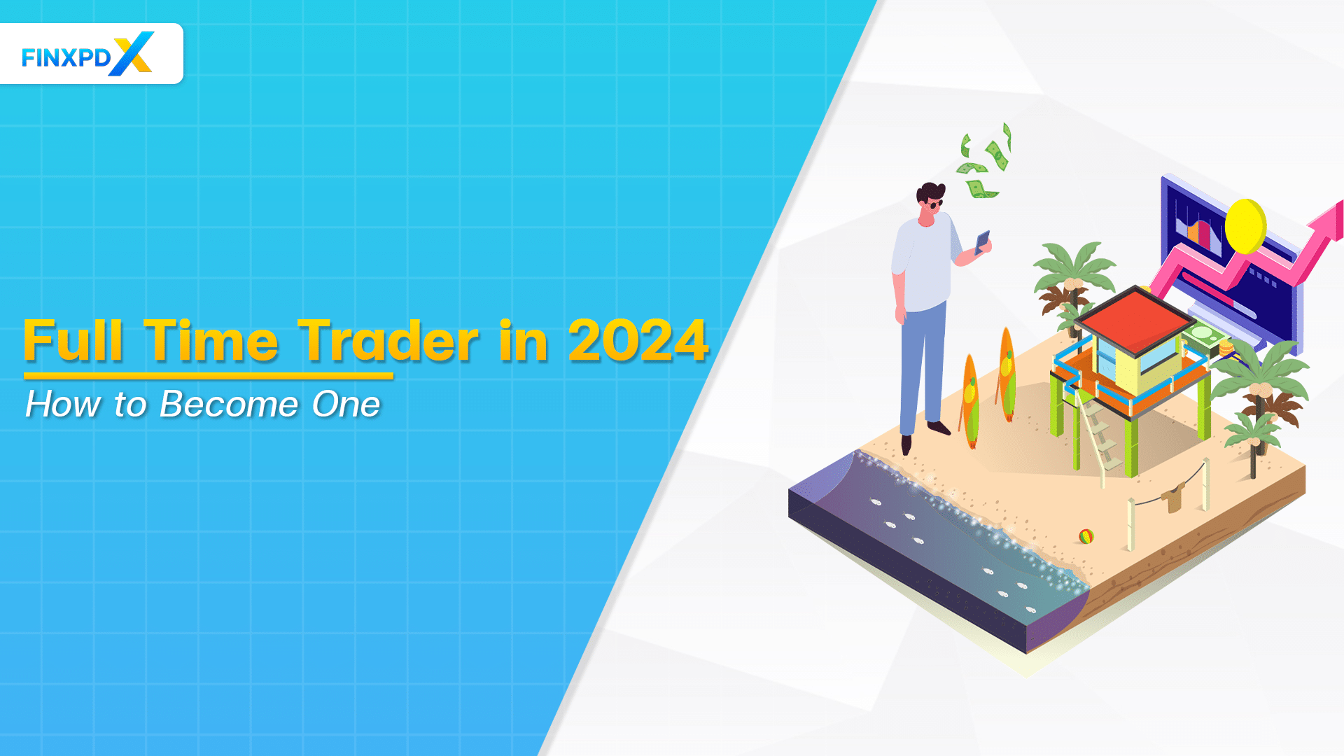 How to Be a Full Time Trader in 2024