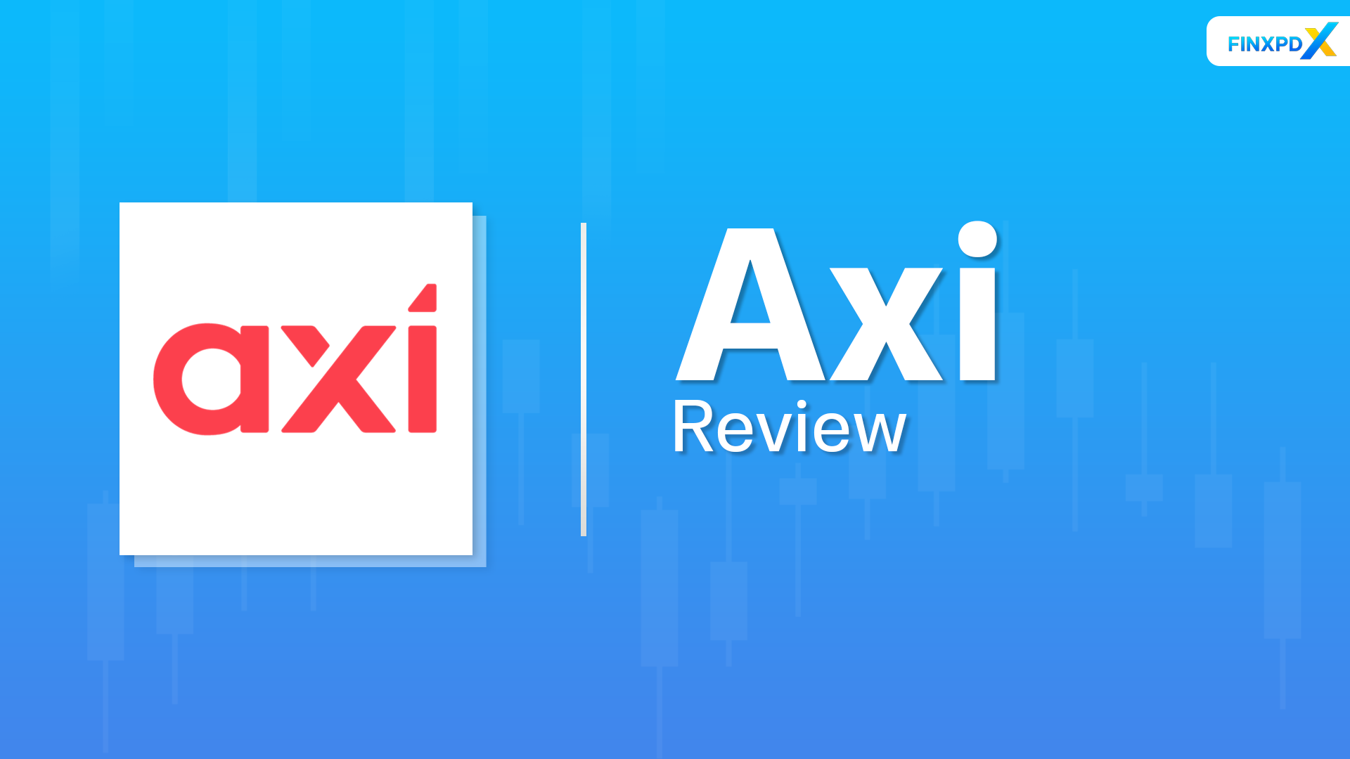 Axi Review: Features, Fees, and Expert Analysis